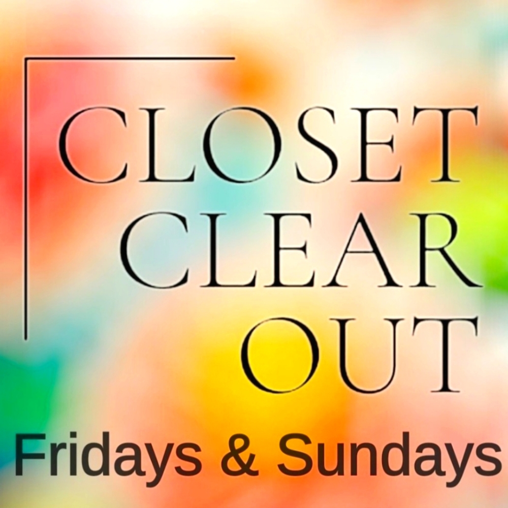 💥Closet Clear Out- 💥FRIDAYS & SUNDAYS💥